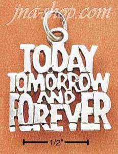 Sterling Silver "TODAY, TOMORROW AND FOREVER" CHARM