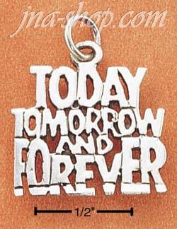 Sterling Silver "TODAY, TOMORROW AND FOREVER" CHARM - Click Image to Close