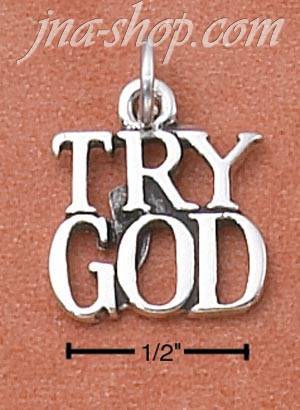 Sterling Silver ANTIQUED "TRY GOD" CHARM - Click Image to Close